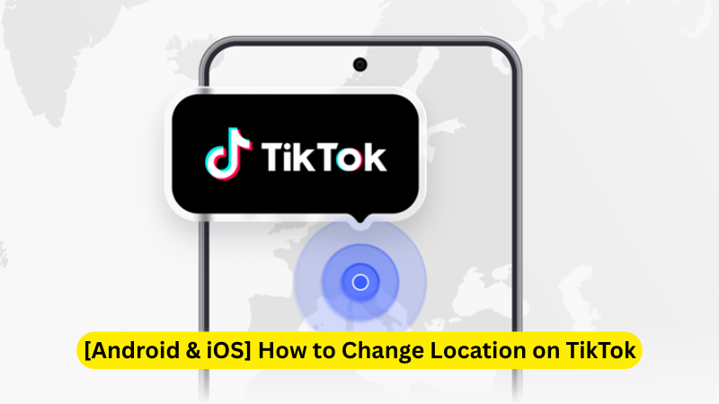 How to Change Location on Tiktok