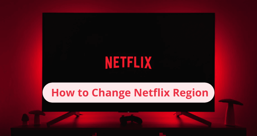 how to change netflix region