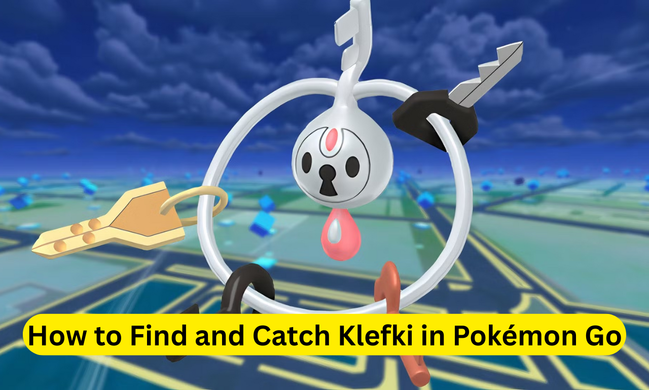 klefki pokemon go how to get
